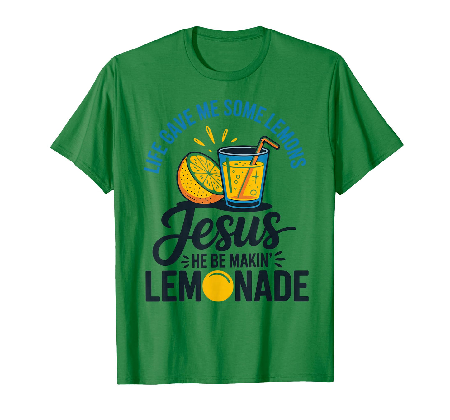 Life Gave Me Some Lemons Jesus He Be Makin Lemonade T-Shirt