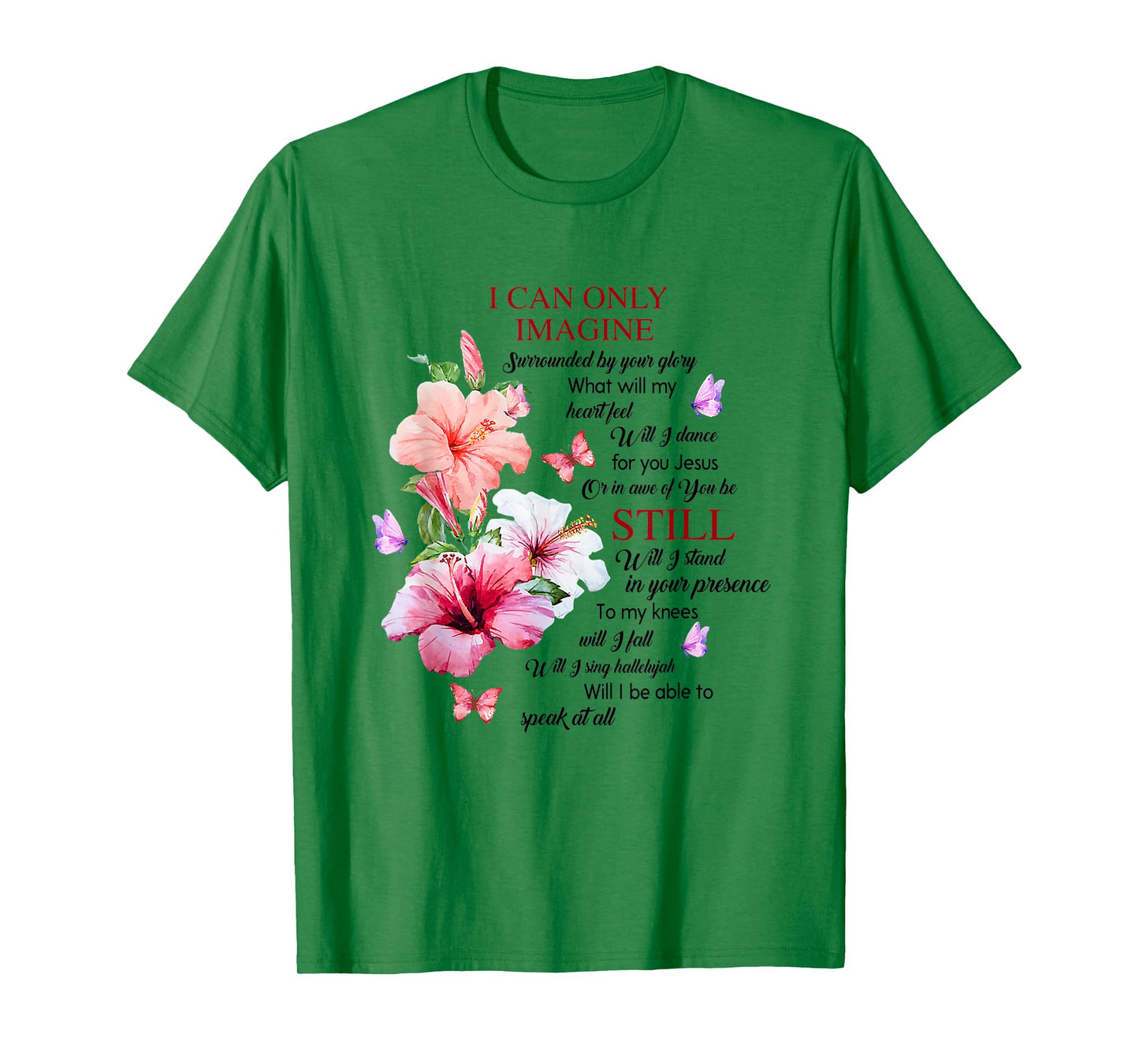 I Only Can Imagine Faith Christian Faith Jesus God Hibiscus T-Shirt