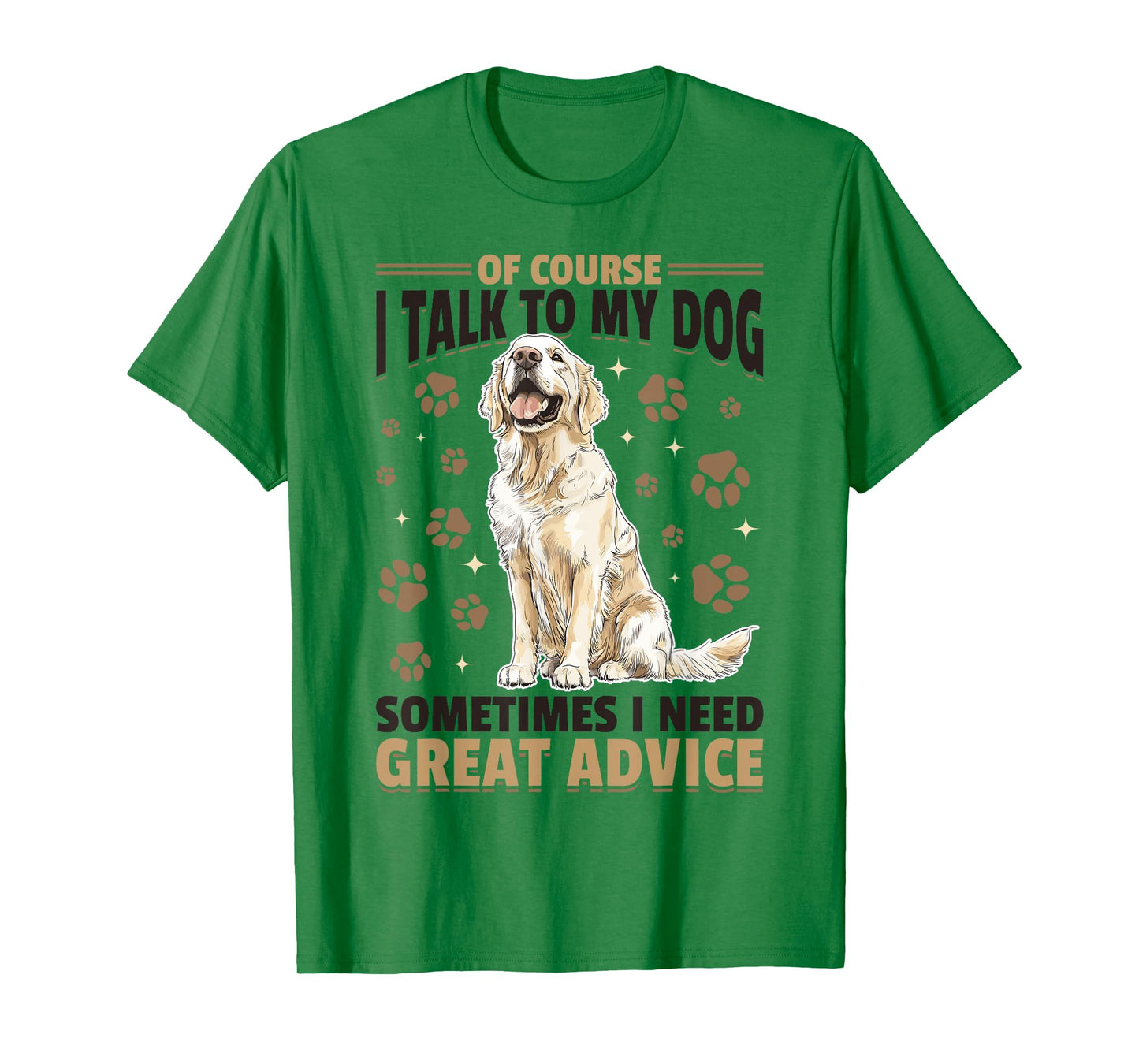 Golden Retriever Dog Breed Of course I talk to my dog T-Shirt