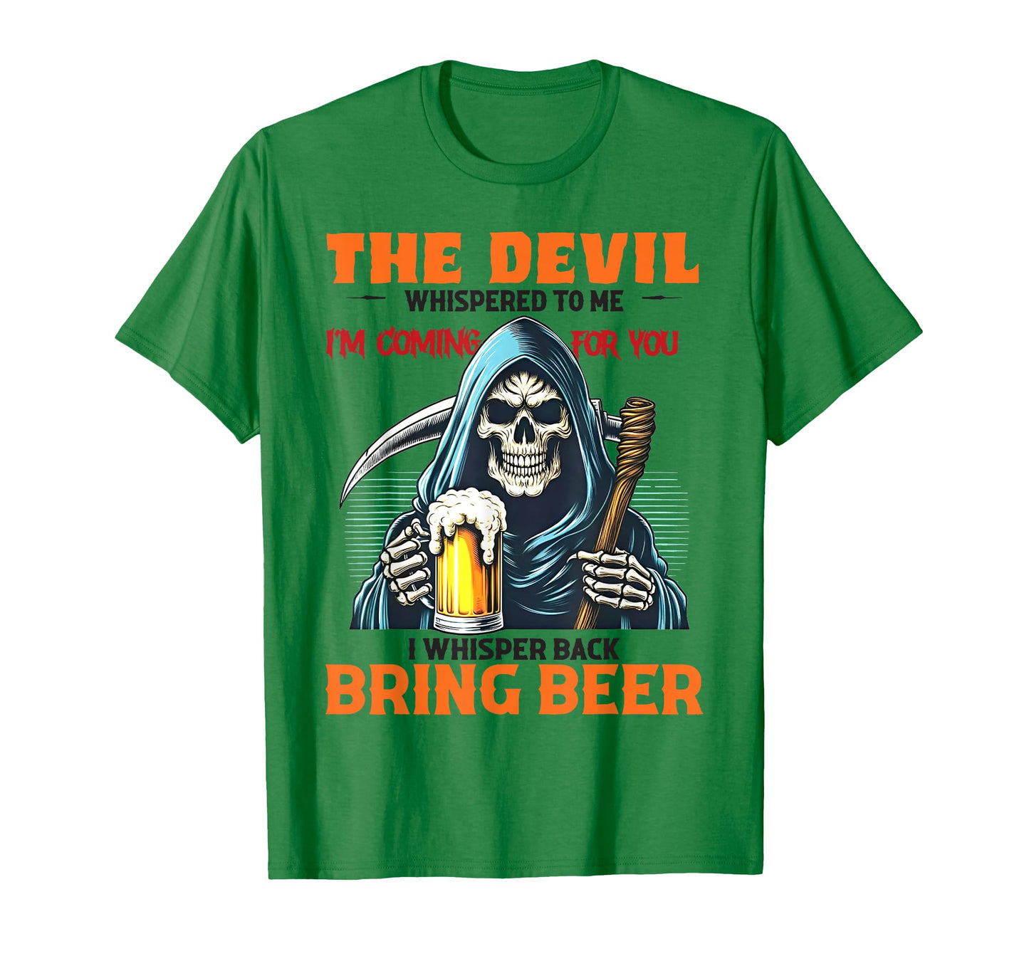 The Devil Whispered To Me I'm Coming For You I Whisper Beer T-Shirt