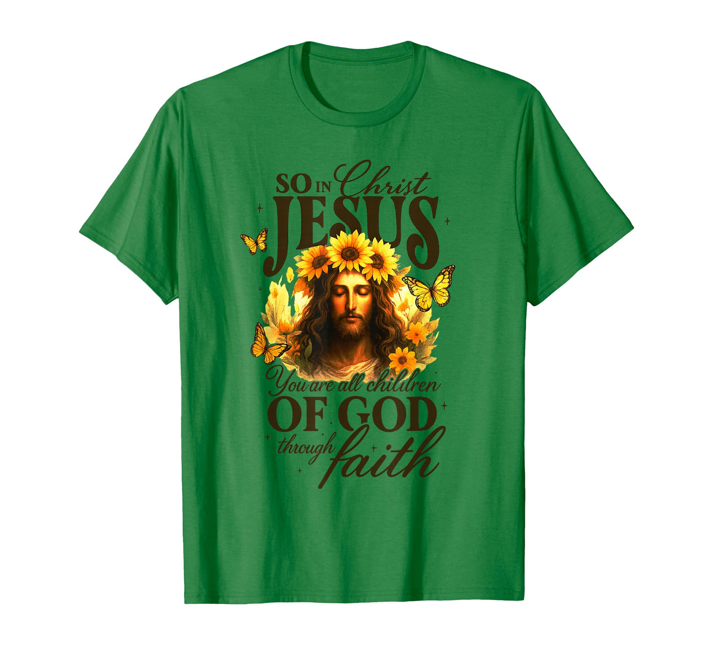 So in Christ Jesus You are All Children of God Through Faith T-Shirt