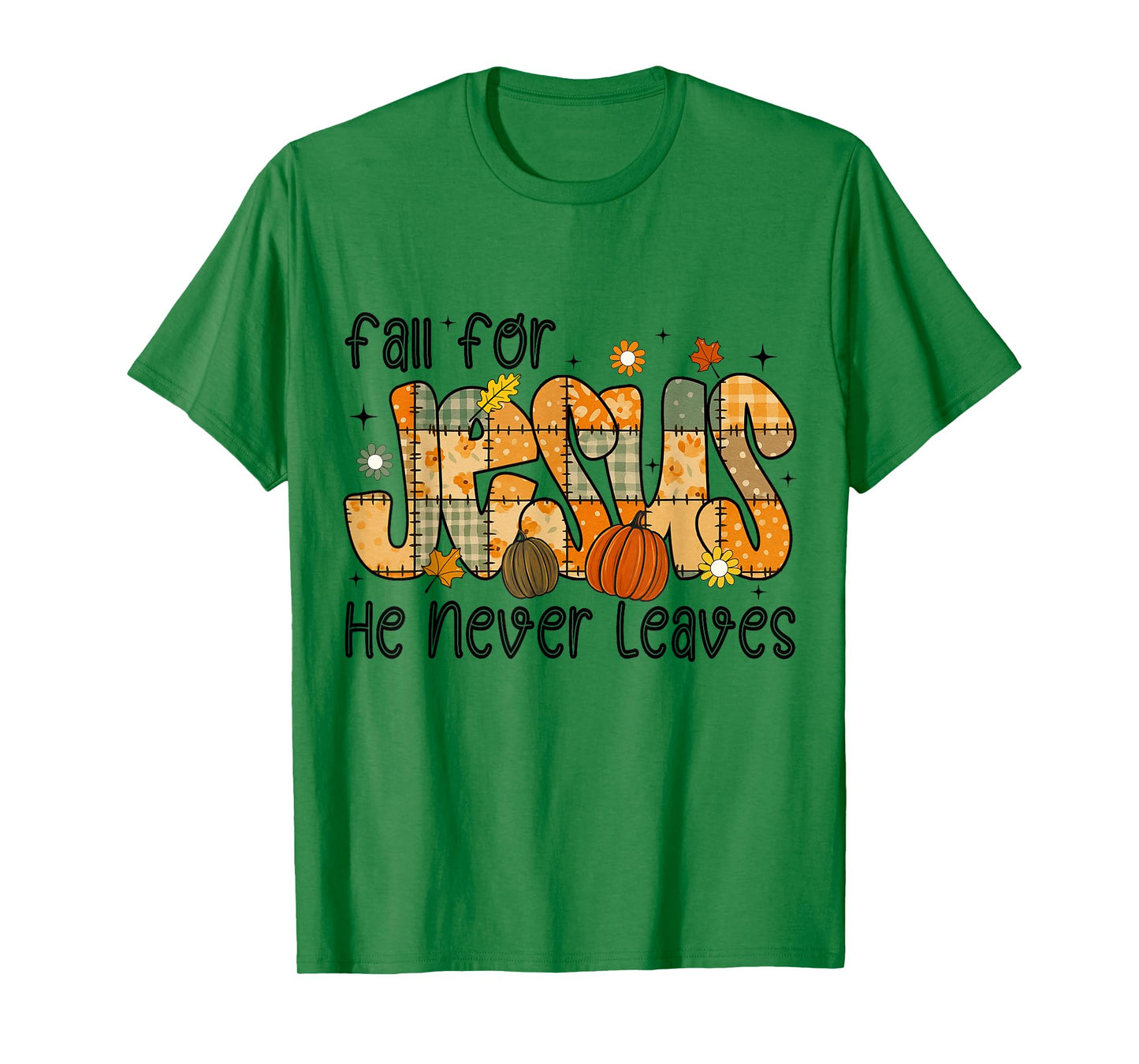 Patchwork Fall for Jesus He Never Leaves Thanksgiving God T-Shirt