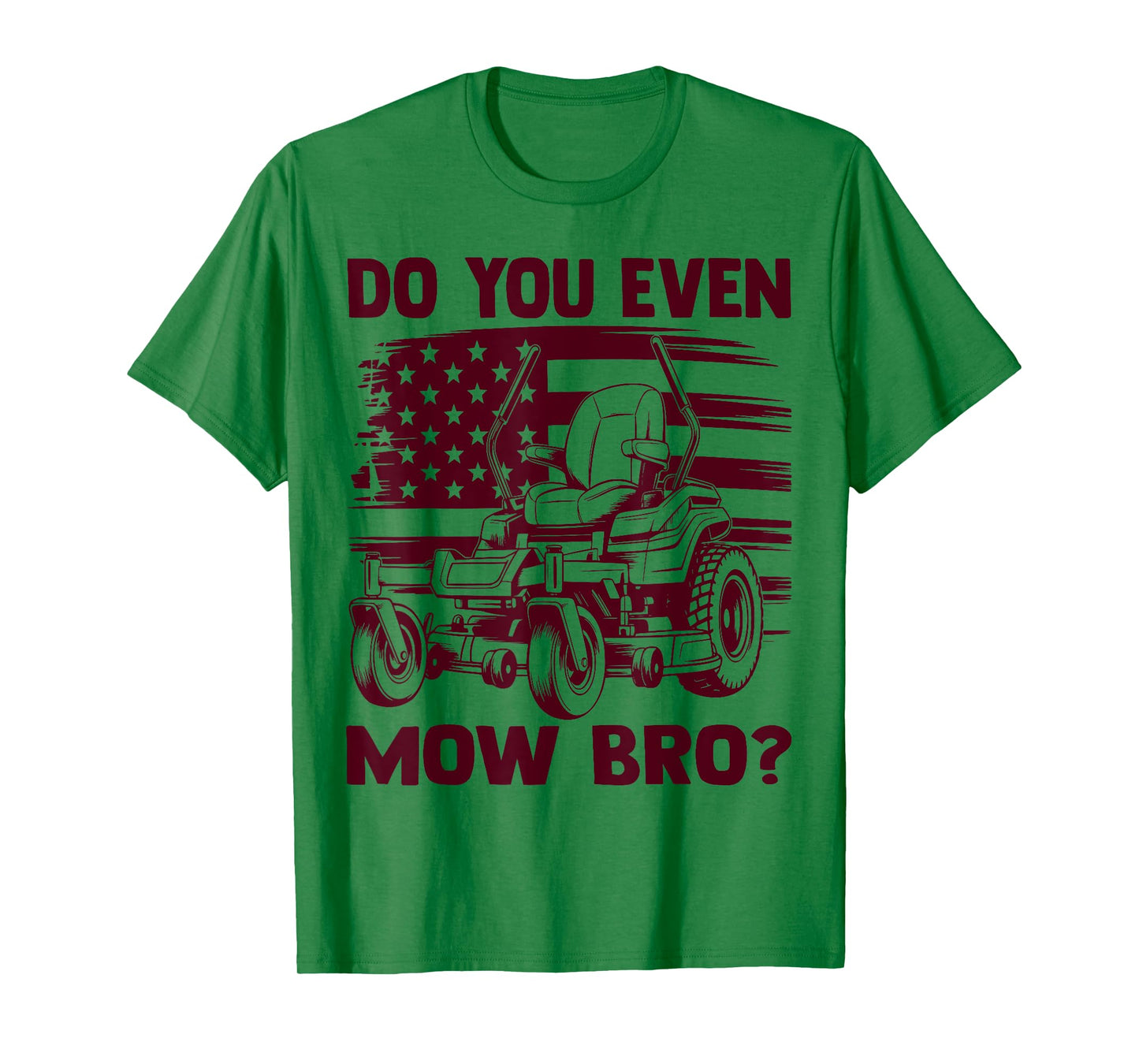 Funny Do You Even Mow Bro Lawn Mowing Lovers American Flag T-Shirt
