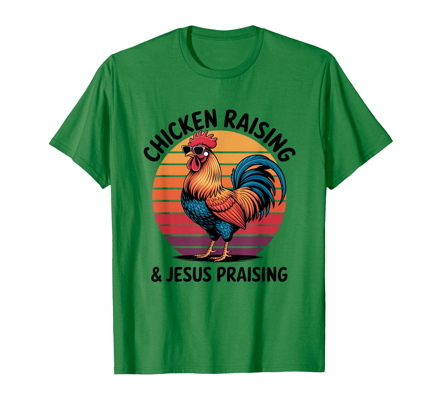 Chicken Raising & Jesus Praising Shirt For Men Women T-Shirt