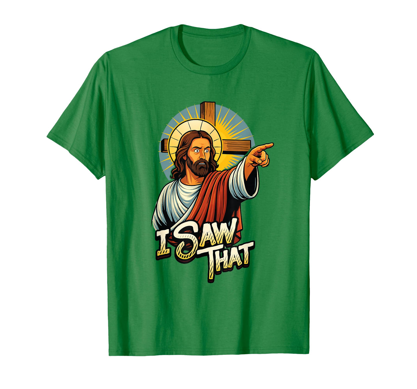 I Saw That Funny Jesus Humor Sarcastic Jesus Quote T-Shirt