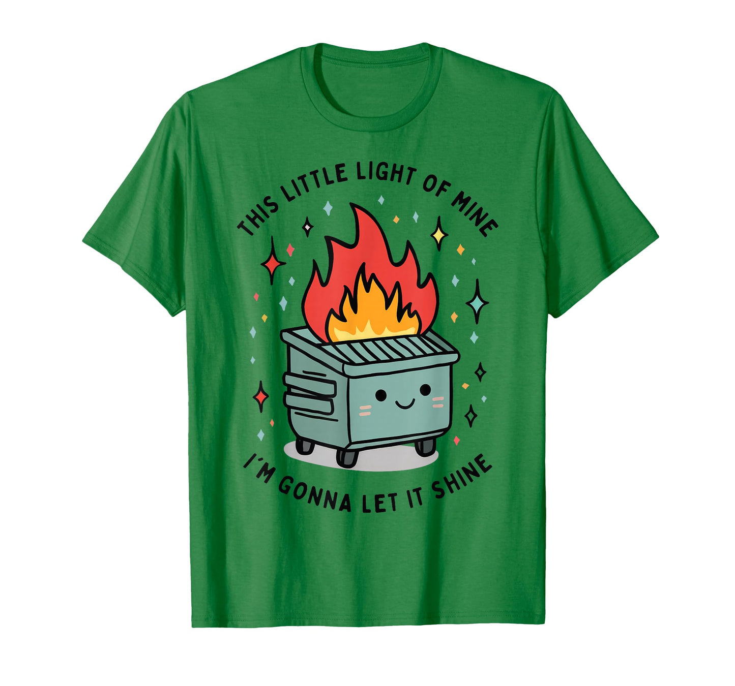 This Little Light-Of Mine Lil Dumpster Fire Funny T-Shirt