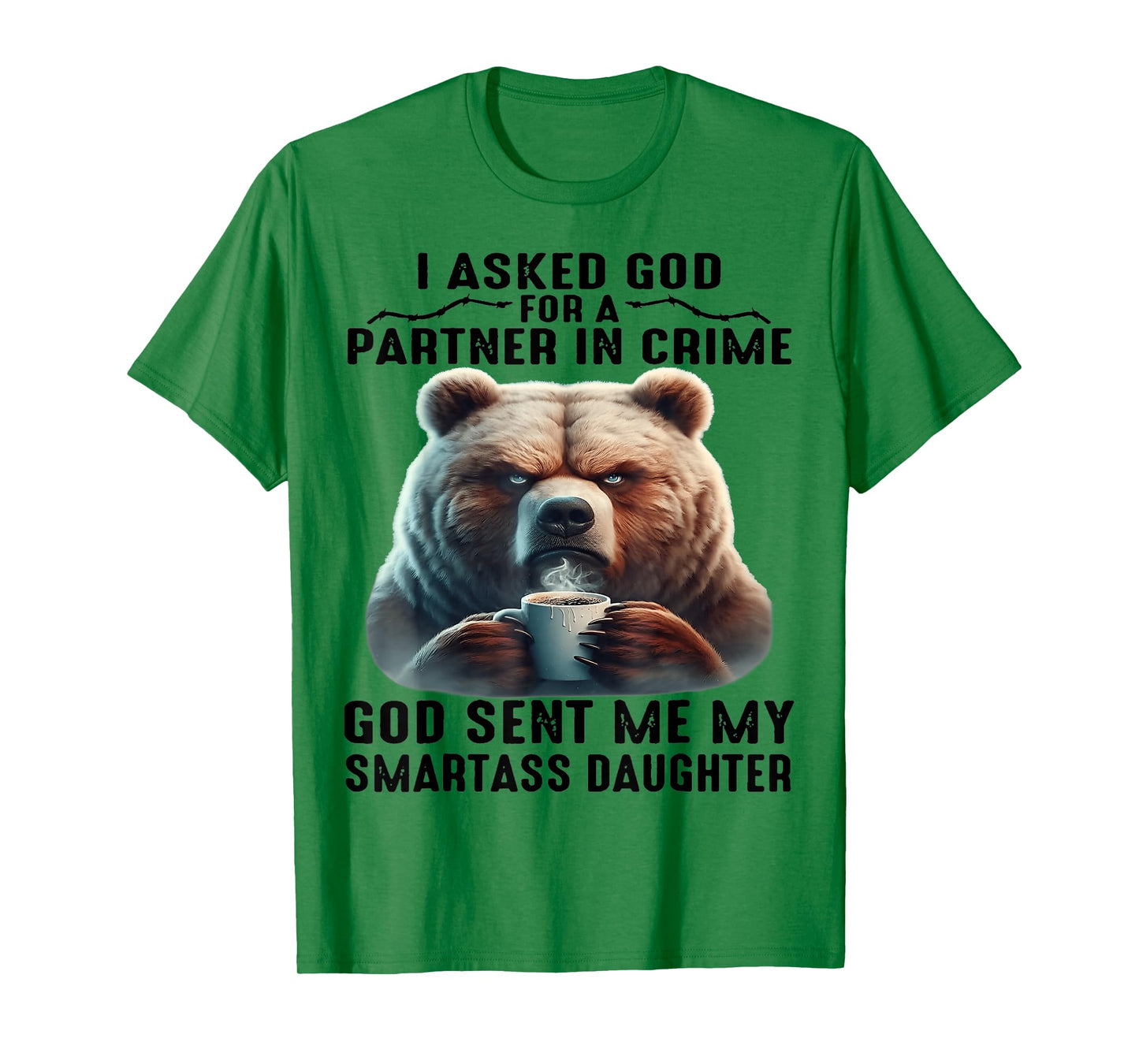 Cute Bear I Asked God For A Partner In Crime T-Shirt