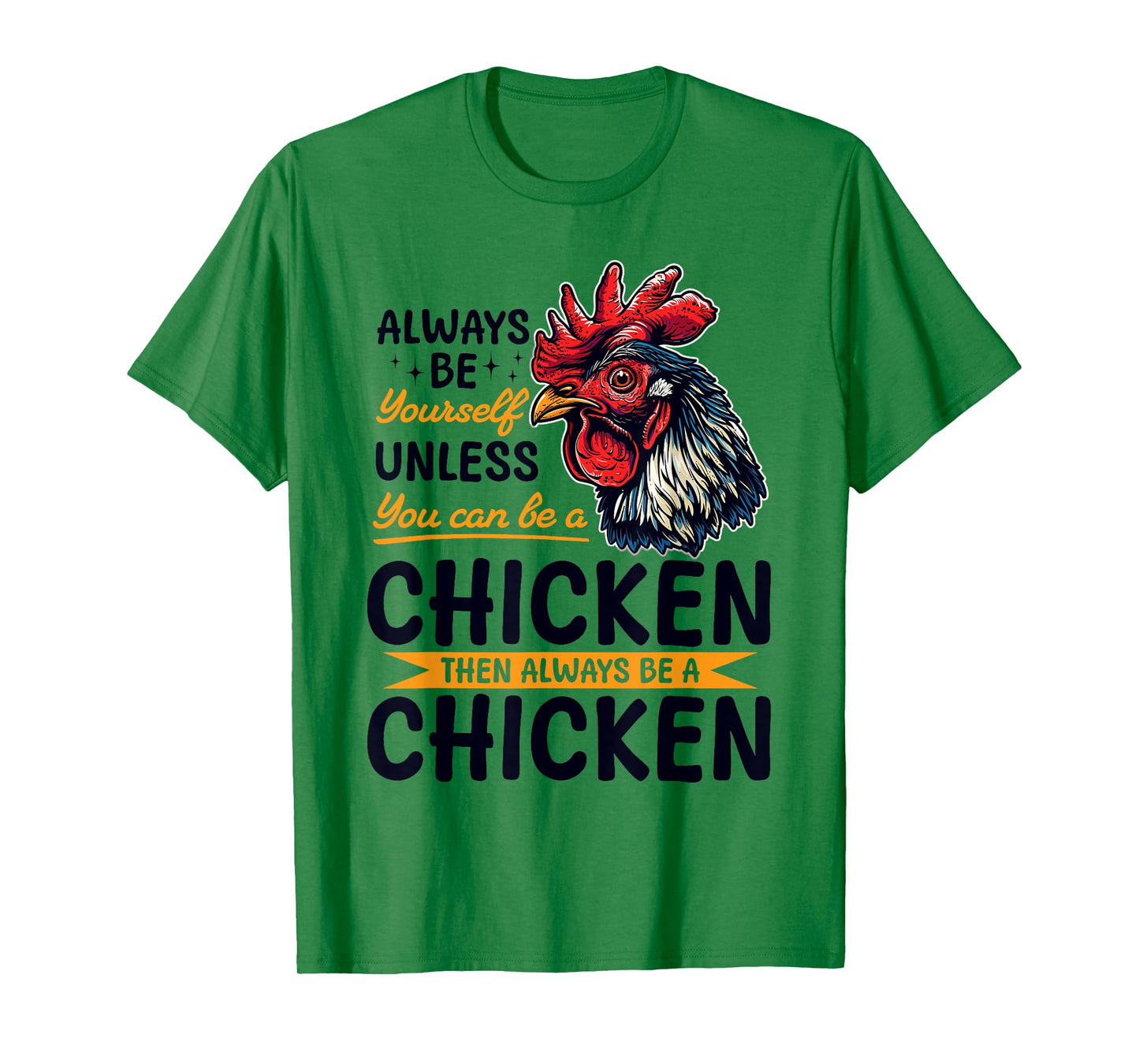 Funny Chicken Farm Animal Always Be Yourself Unless You Can T-Shirt