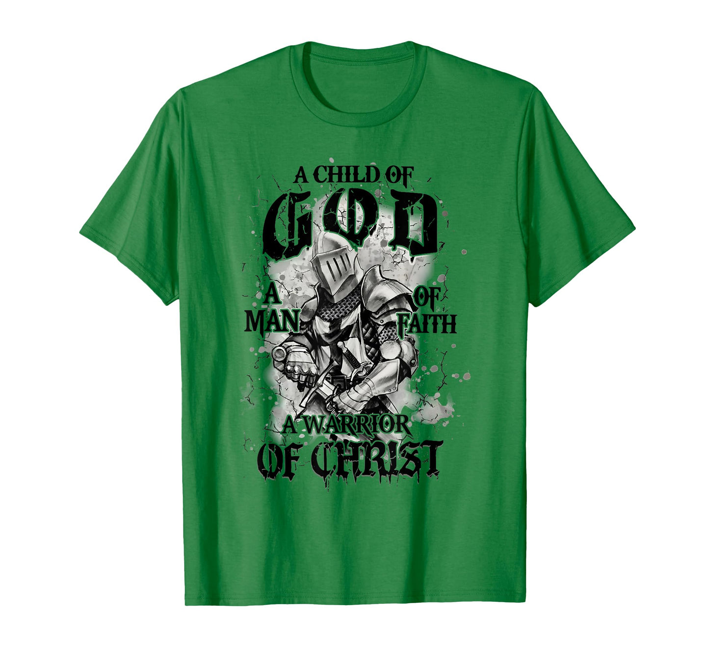 A Child Of God A Man Of Faith A Warrior Of Christ T-Shirt