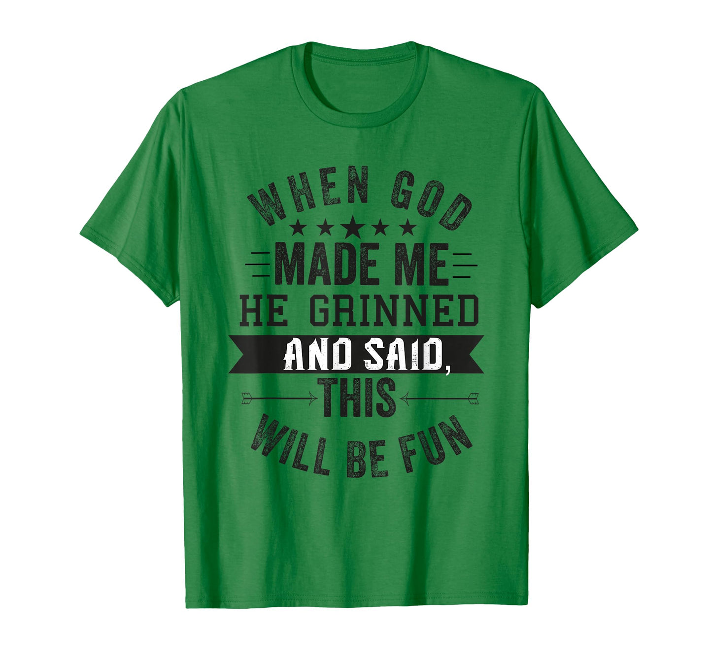 when god made me he said this'll be fun Christian Religious T-Shirt