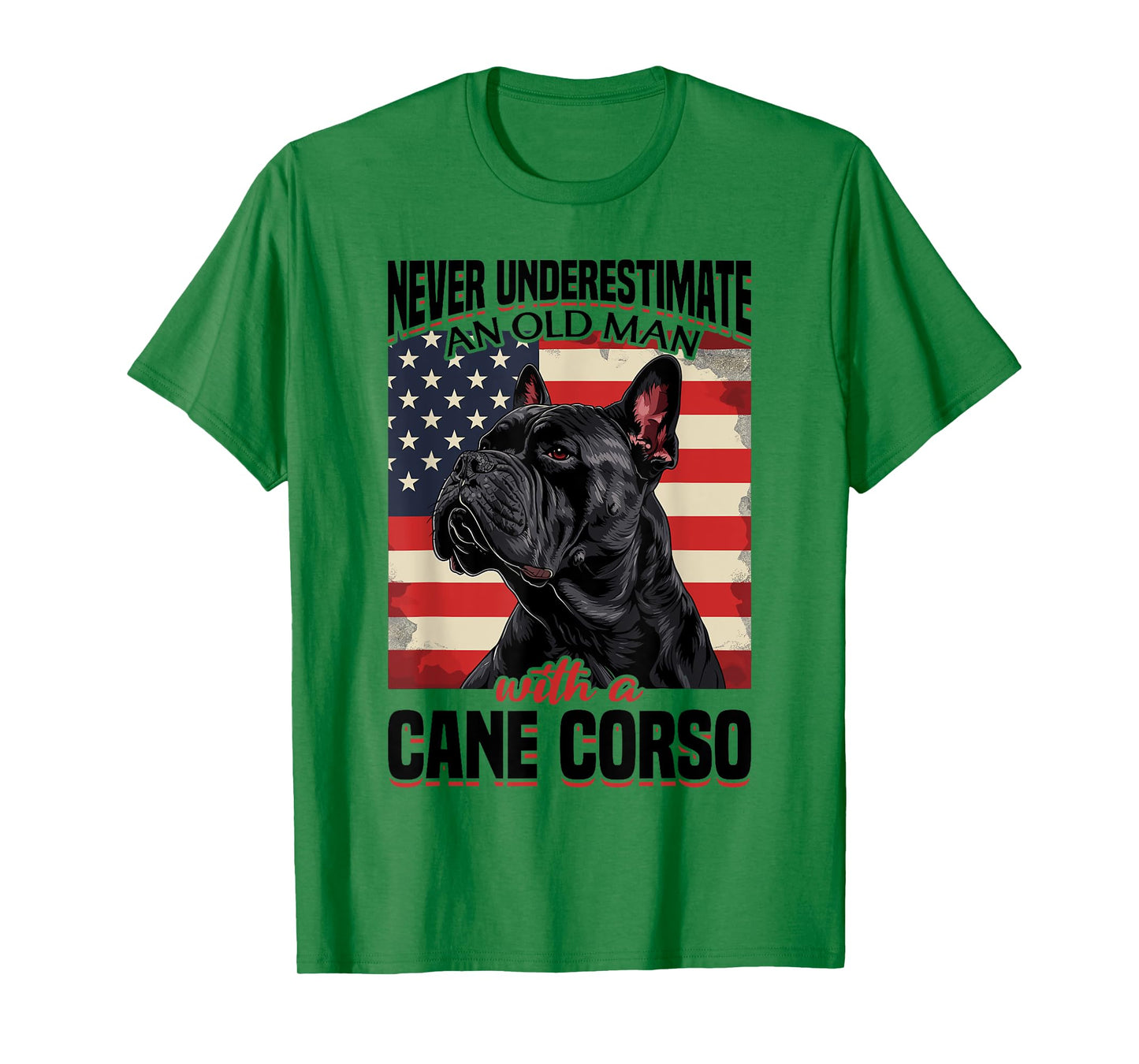 Cane Corso Dog Breed Never Underestimate An Old Man wiht a T-Shirt
