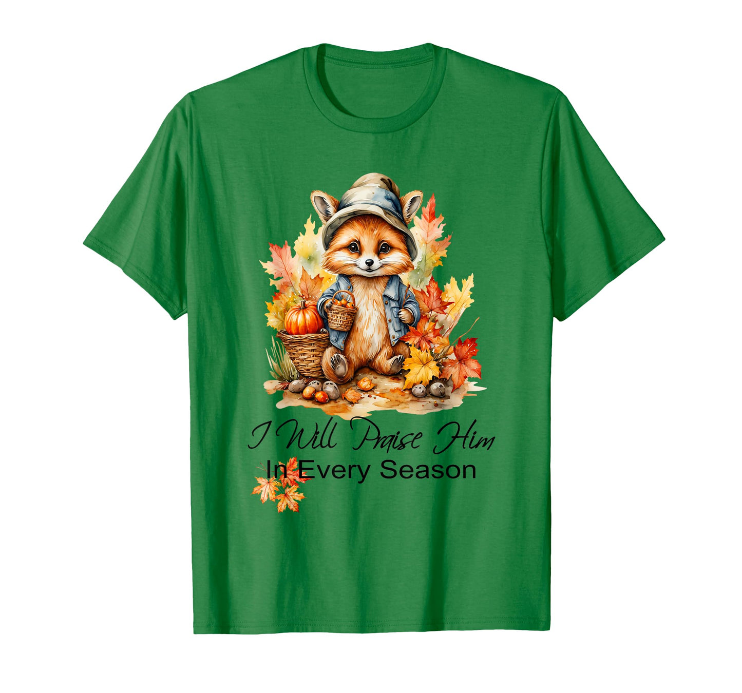 I Will Praise Him in Every Season Fall Fox Christian Worship T-Shirt
