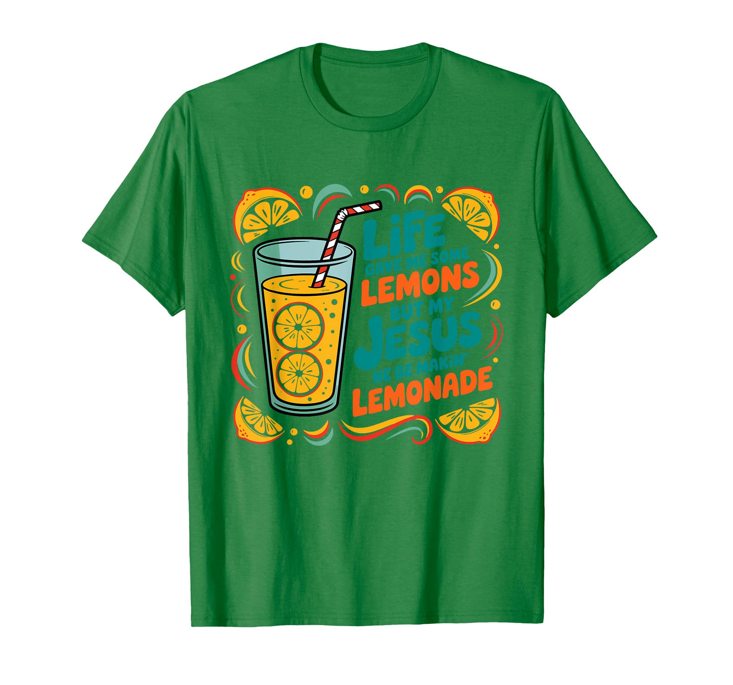 Life Gave Me Some Lemon But My Jesus He Be Makin' Lemonade T-Shirt