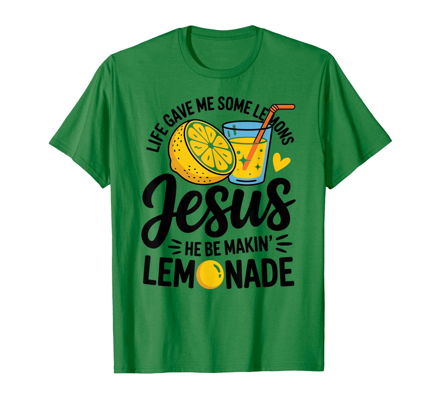 Life Gave Me Some Lemons Jesus He Be Makin Lemonade T-Shirt