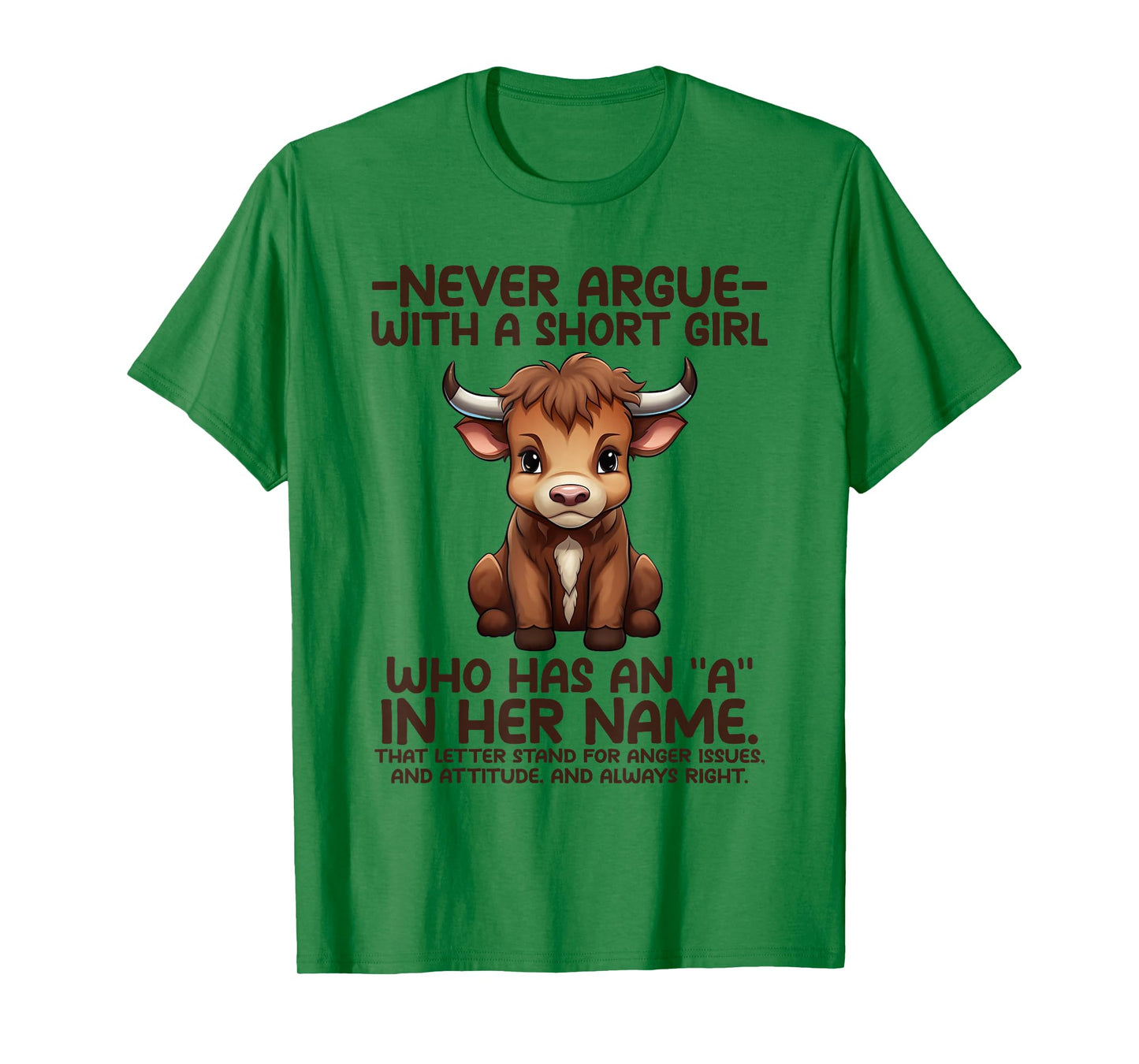 Never Argue with A Short Girl Who Has an “A” in Her Name Cow T-Shirt