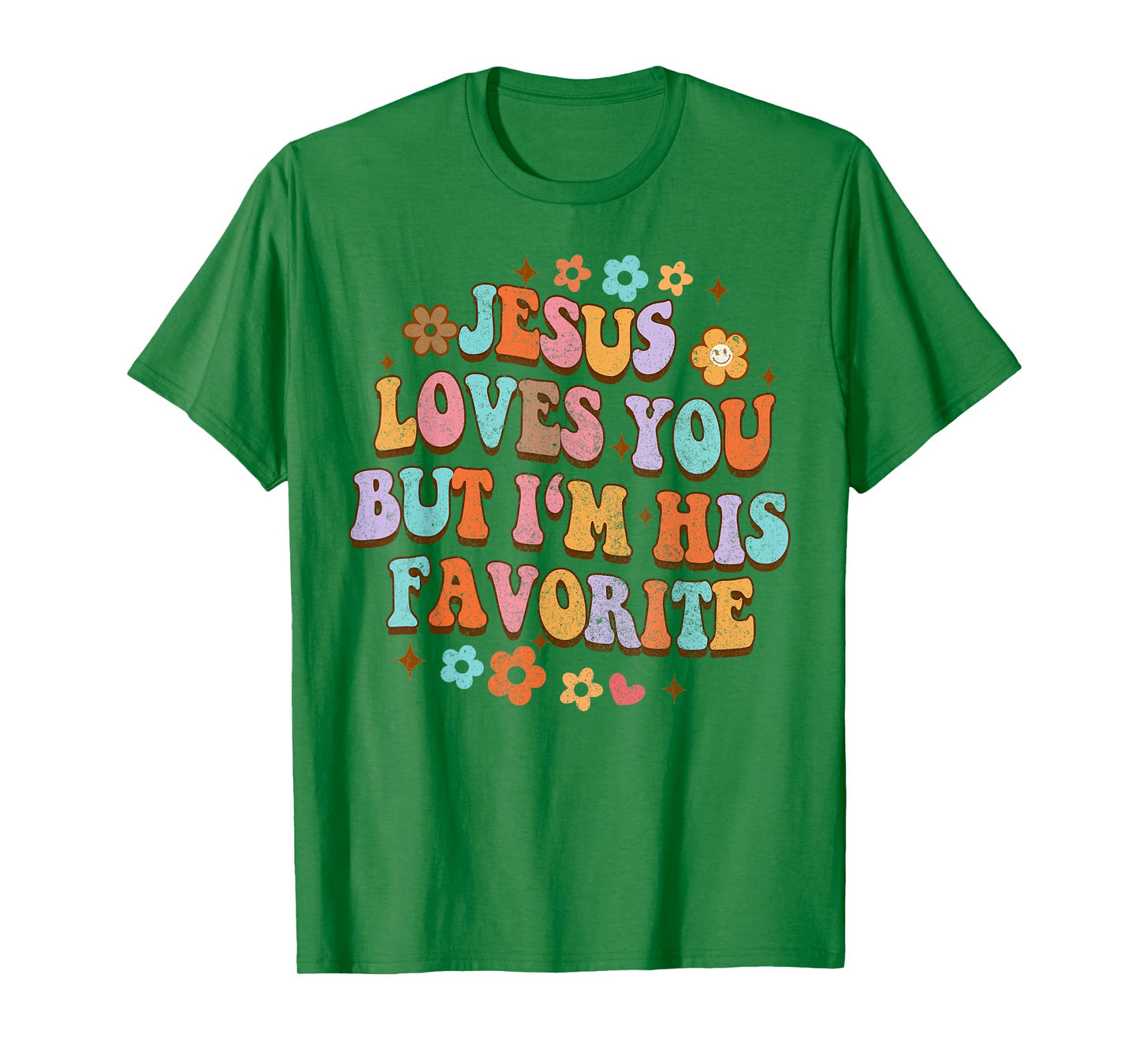 Jesus Loves You But I'm His Favorite Christian God Groovy T-Shirt