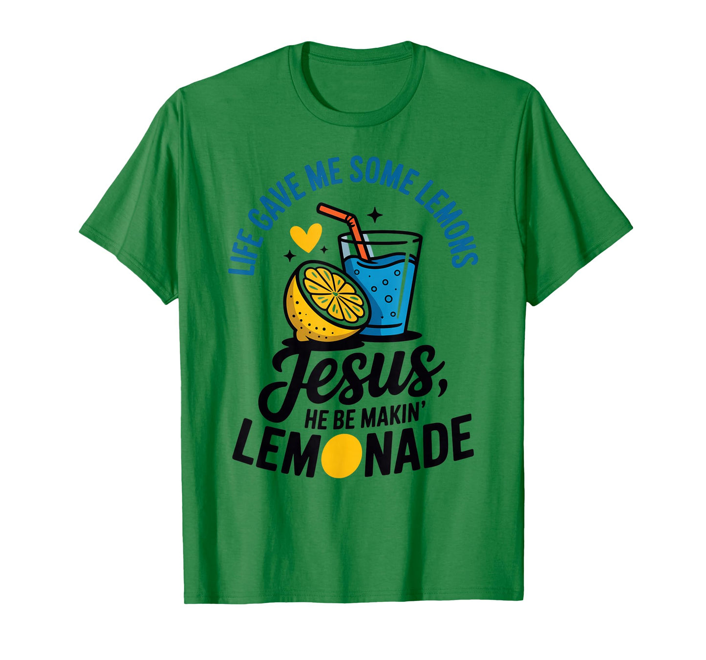 Life Gave Me Some Lemons Jesus He Be Makin Lemonade T-Shirt