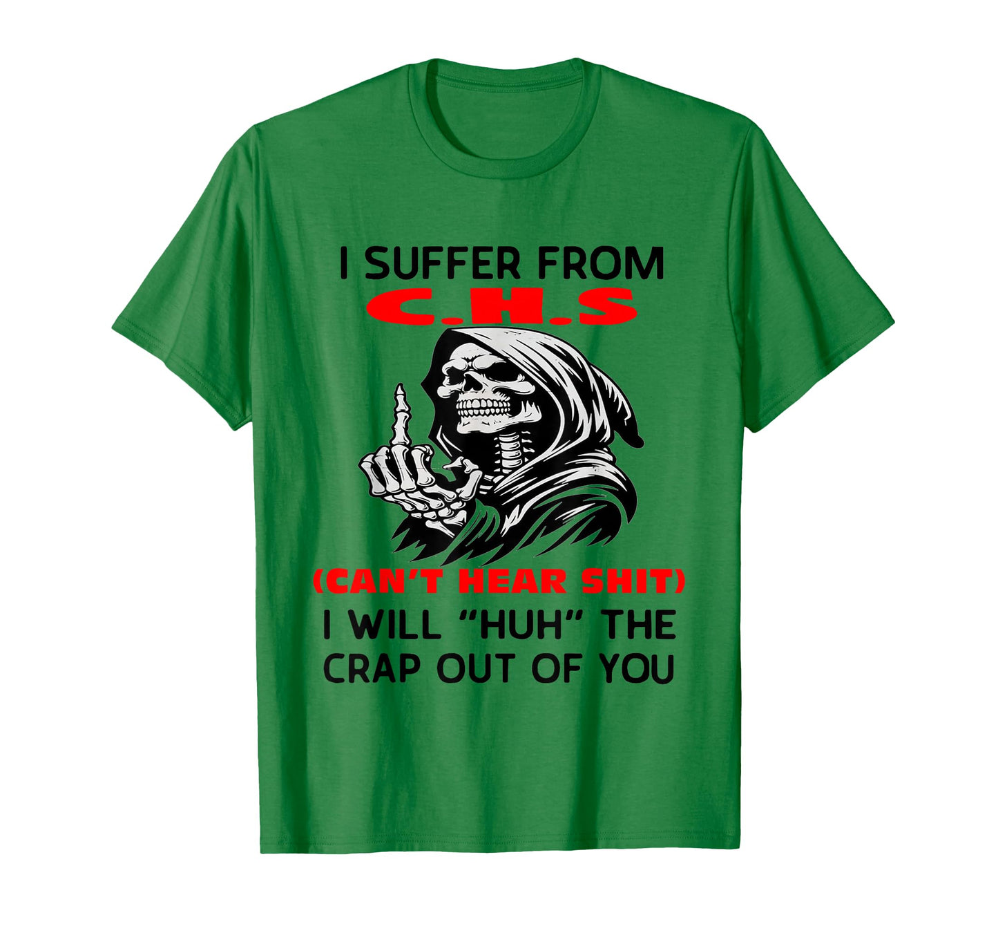 Humor Quote I Suffer from CHS I Will Huh The Crap Sarcastic T-Shirt