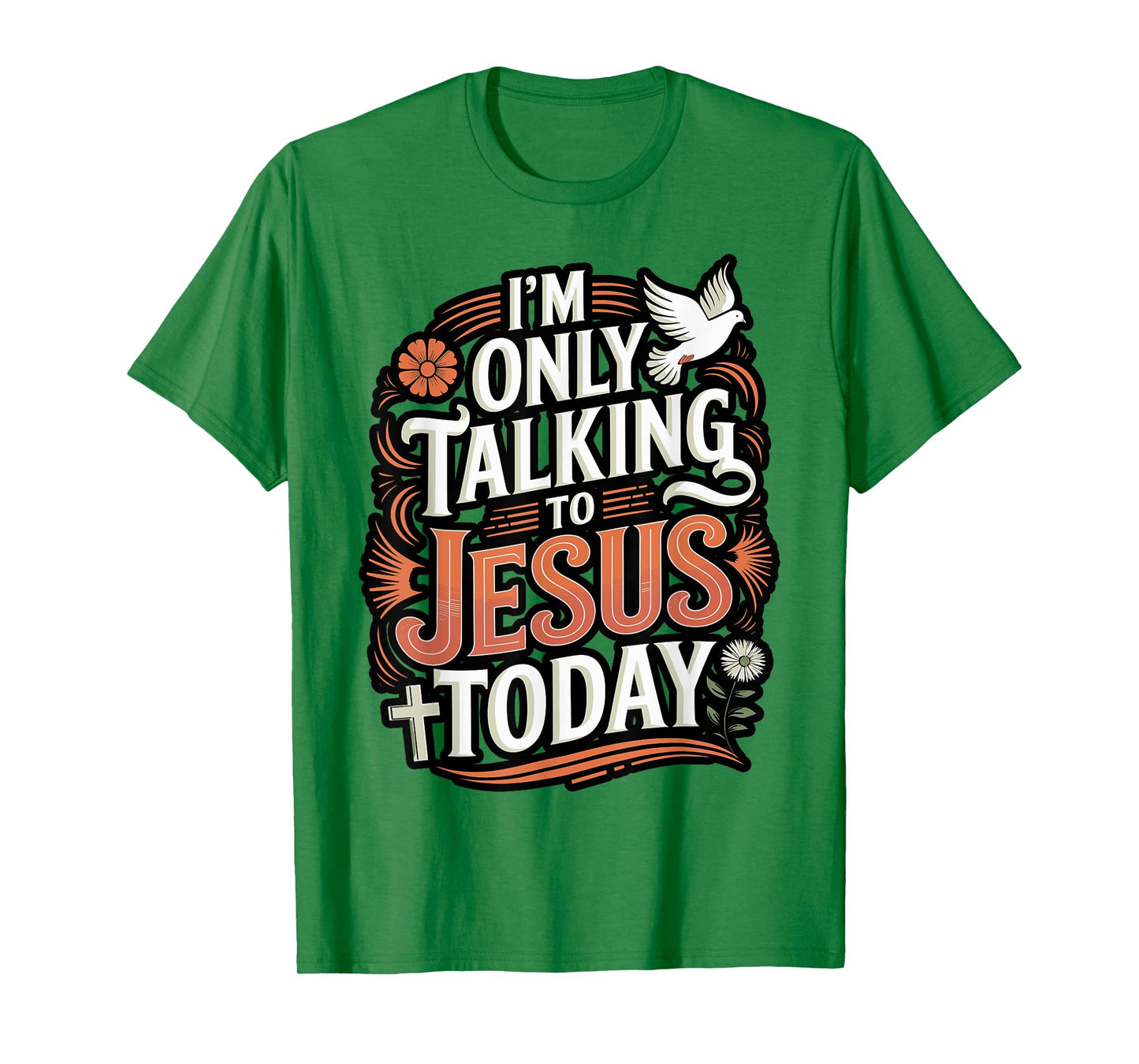 I'm Only Talking To Jesus Christian T-Shirt