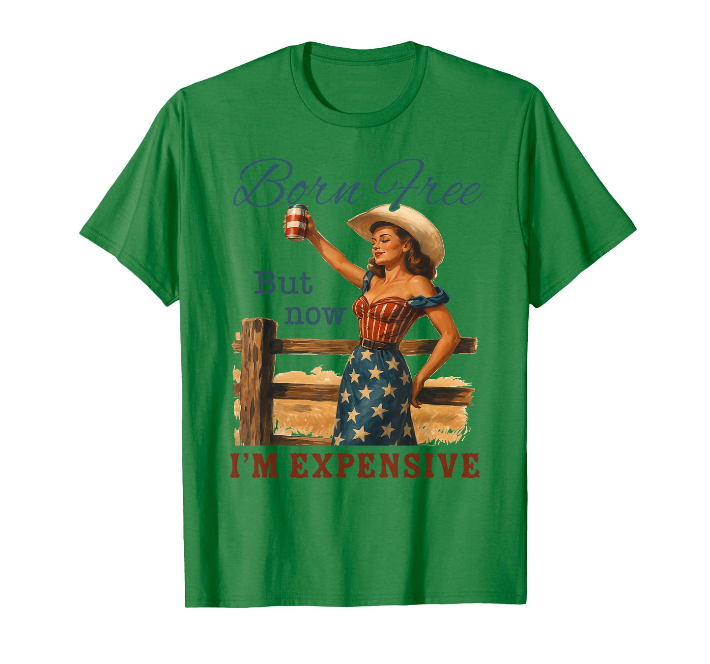 Funny 4th July Cowgirl Born Free But Now I'm Expensive T-Shirt