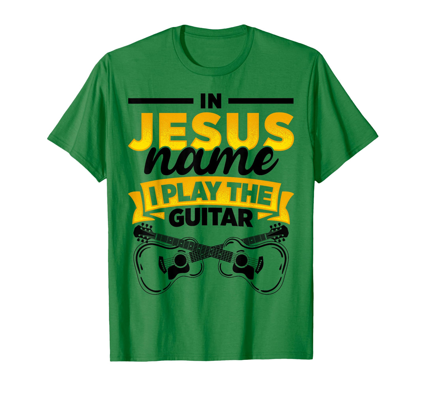 In Jesus Name I Play The Guitar Lover Music Lover Worship T-Shirt