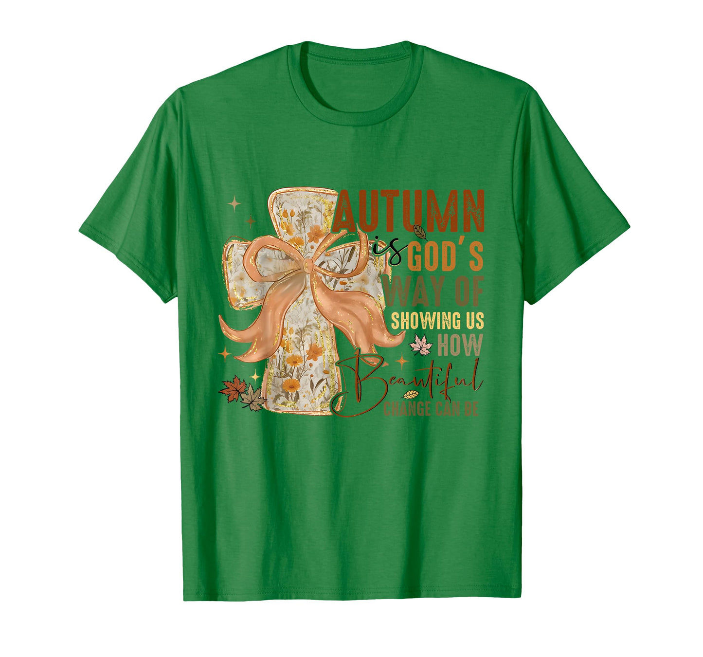 Autumn is God Way of Showing Us How Beautiful Change Can Be T-Shirt