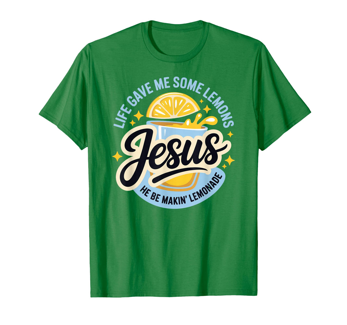 Life Gave Me Some Lemons Jesus He Be Makin Lemonade T-Shirt