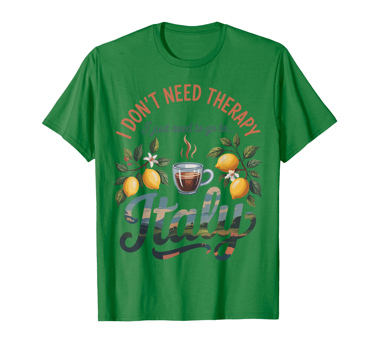 I Don’t Need Therapy I Need to Go to Italy Travel T-Shirt