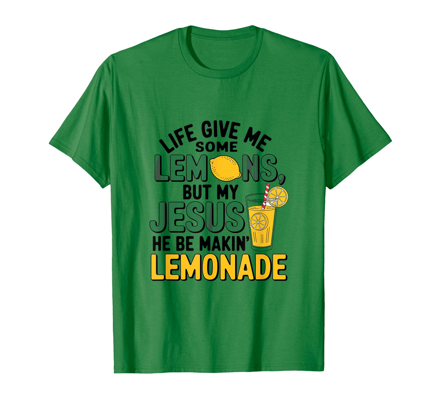 When Life Gives Lemons Jesus Makes Lemonade T-Shirt