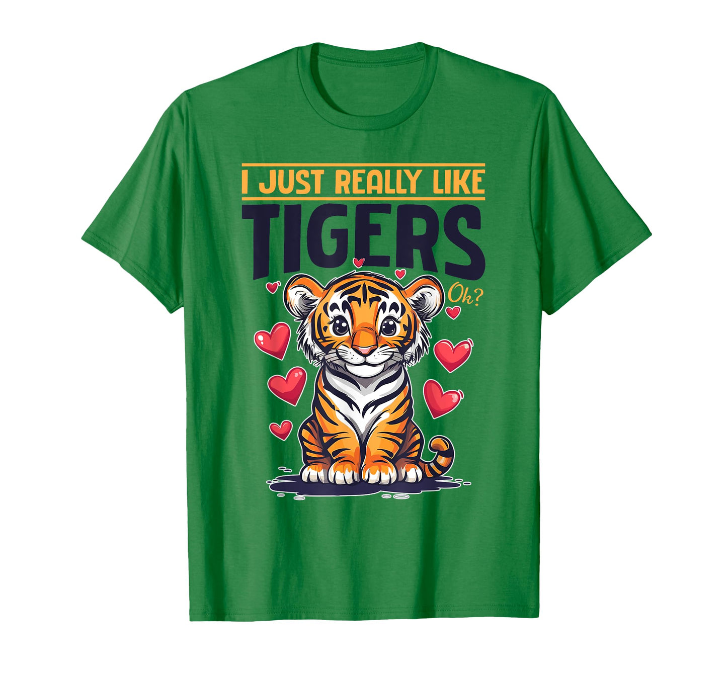 Funny Tiger Animal I Just Really Like Tigers, Ok? T-Shirt