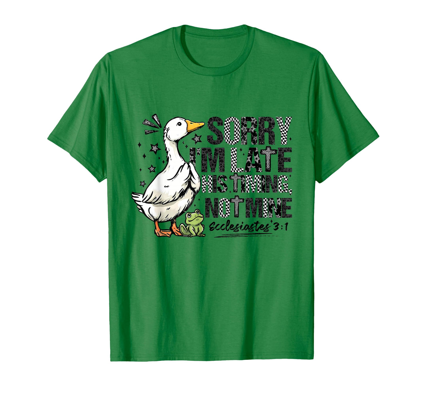 Sorry I'm Late His Timing Not Mine Ecclesiastes Goose Frog T-Shirt