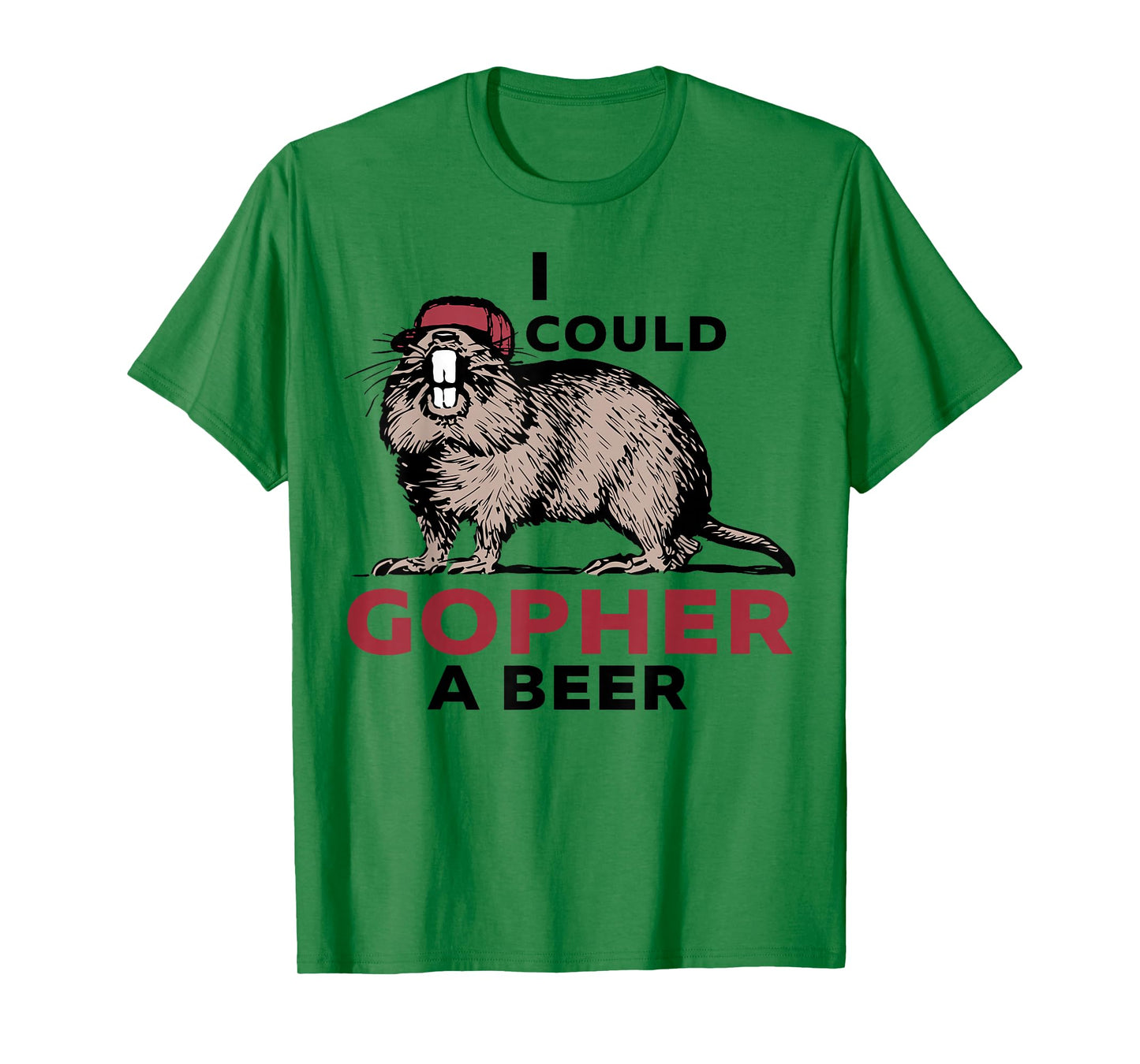 I Could Gopher A Beer T-Shirt