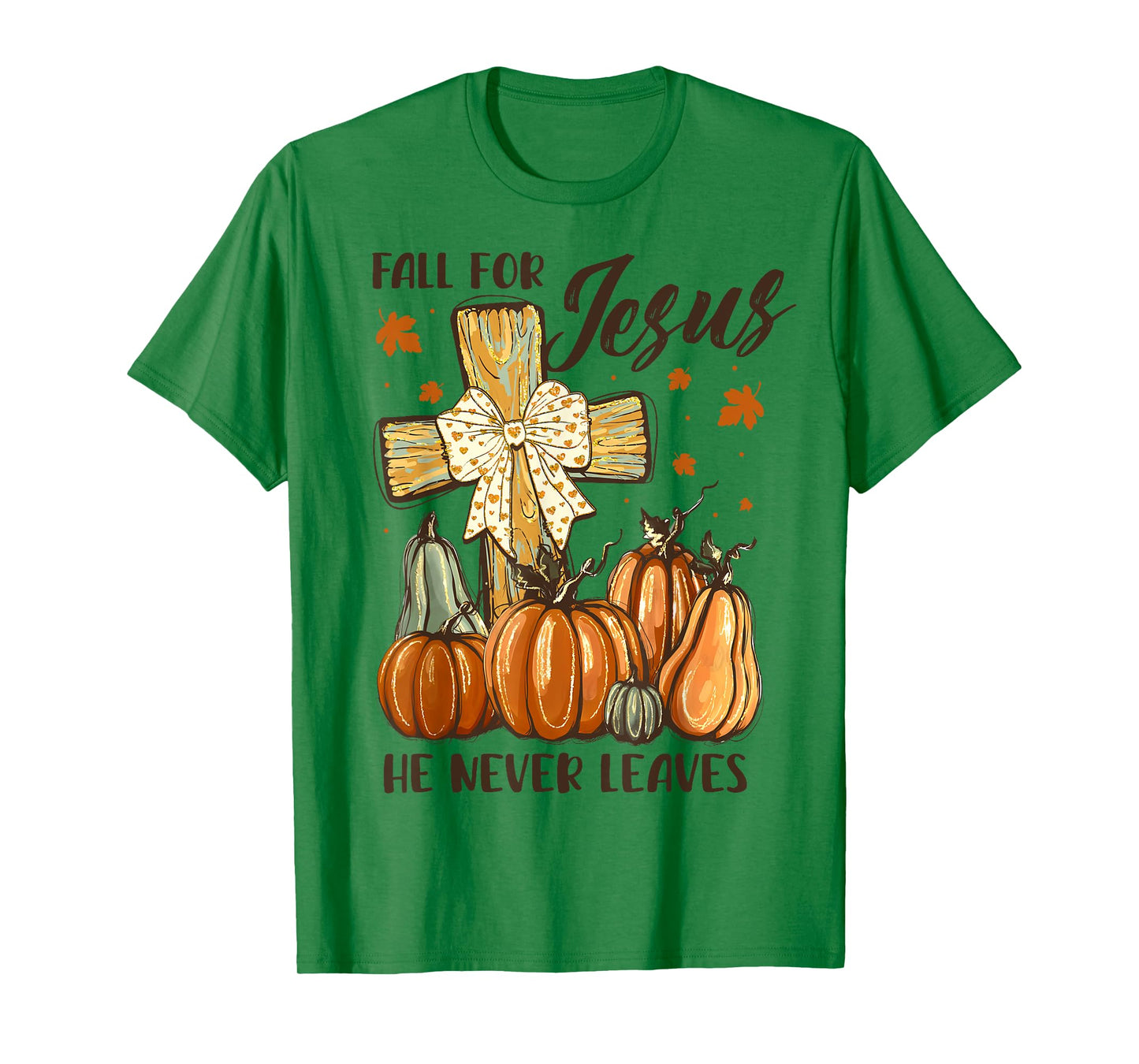 Fall for Jesus He Never Leaves Autumn Pumpkin Cross T-Shirt