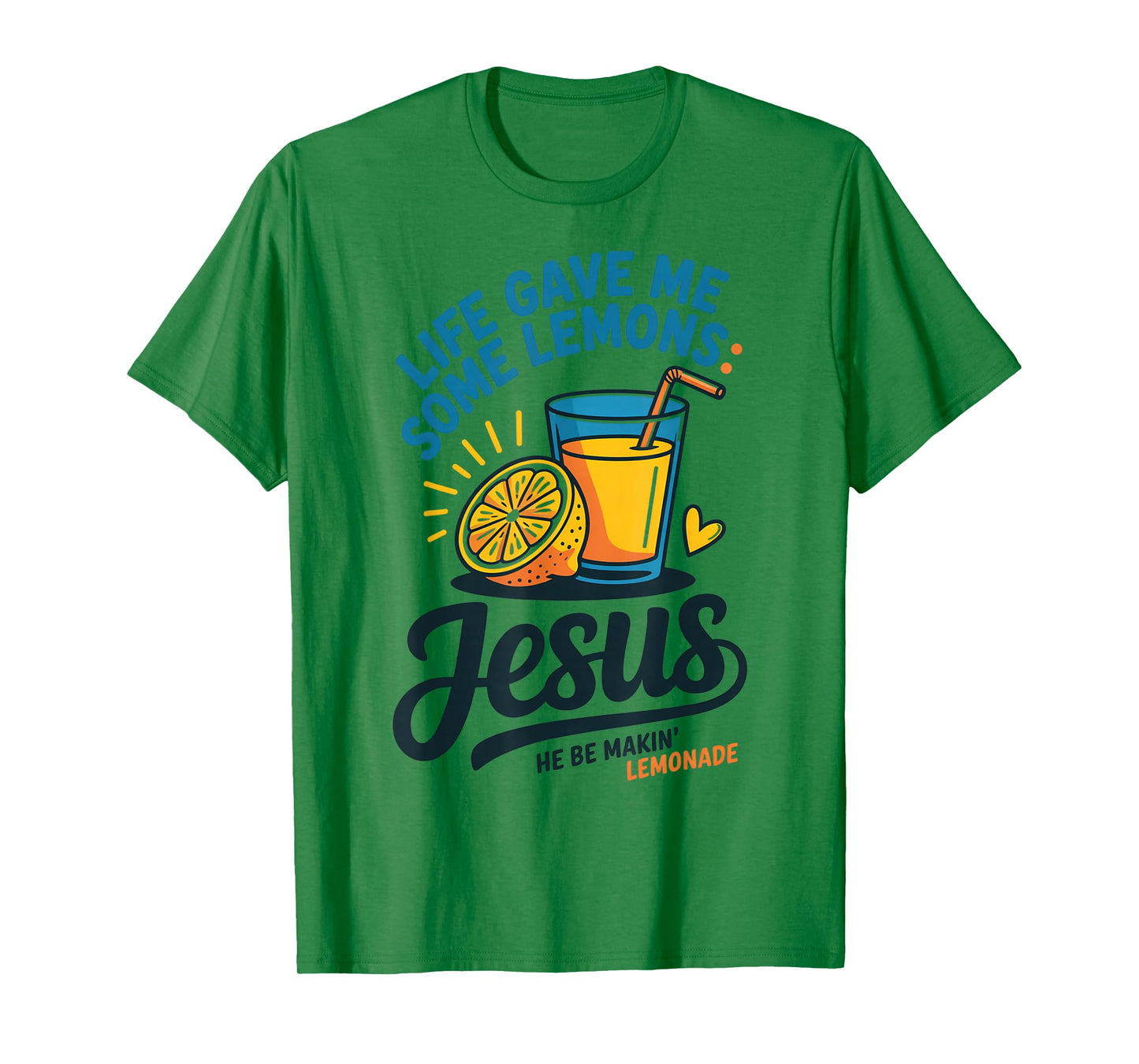 Life Gave Me Some Lemons Jesus He Be Makin Lemonade T-Shirt