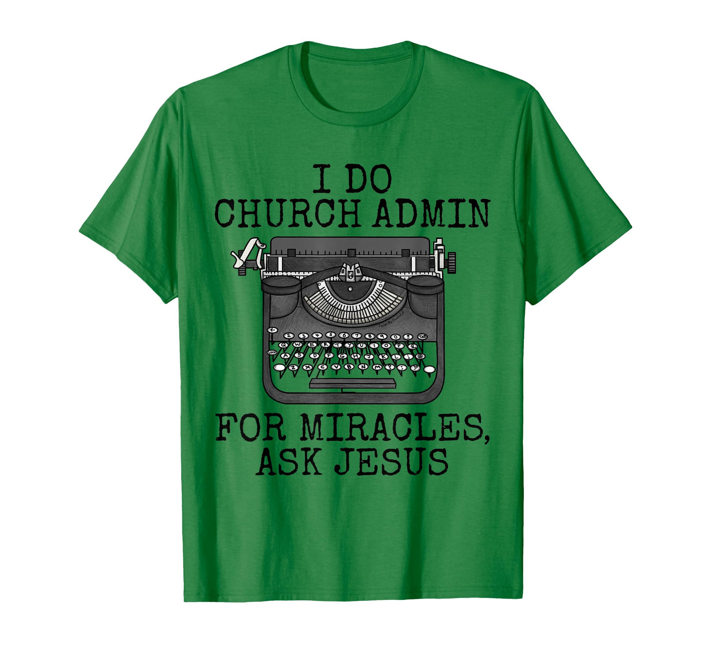I Do Church Admin For Miracles Ask Jesus, Christian Funny T-Shirt