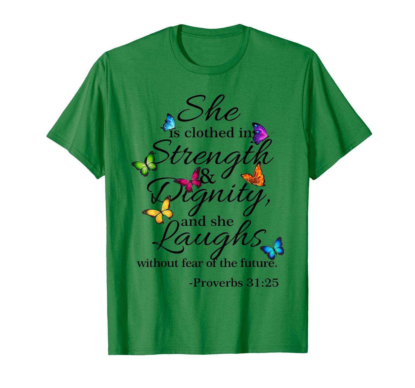 She is Clothed Strength & Dignity Proverbs 31:25 T-Shirt