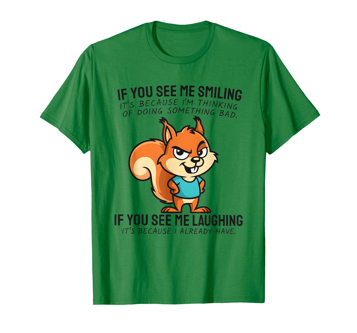 Funny Evil Squirrel If You See Me Smiling and Laughing T-Shirt