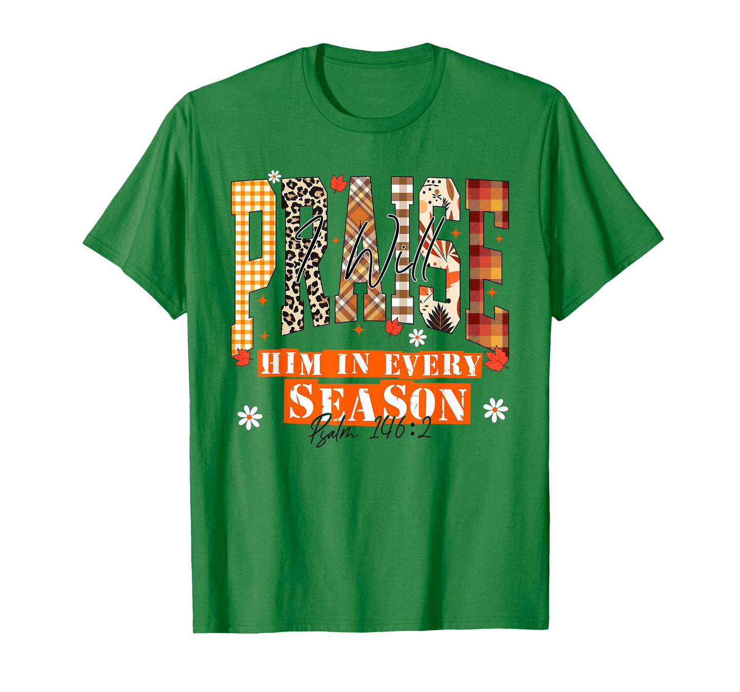 I Will Praise Him in Every Season Thanksgiving Fall Autumn T-Shirt