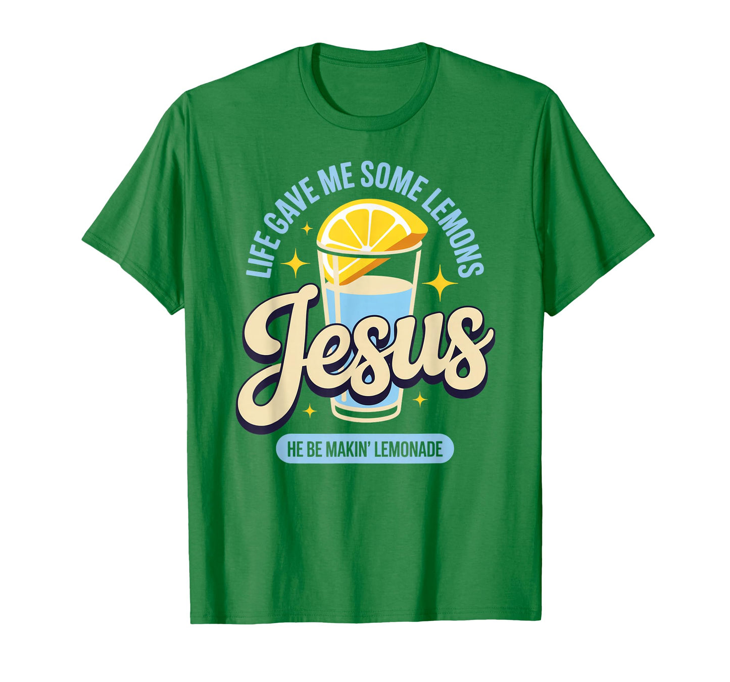 Life Gave Me Some Lemons Jesus He Be Makin Lemonade T-Shirt