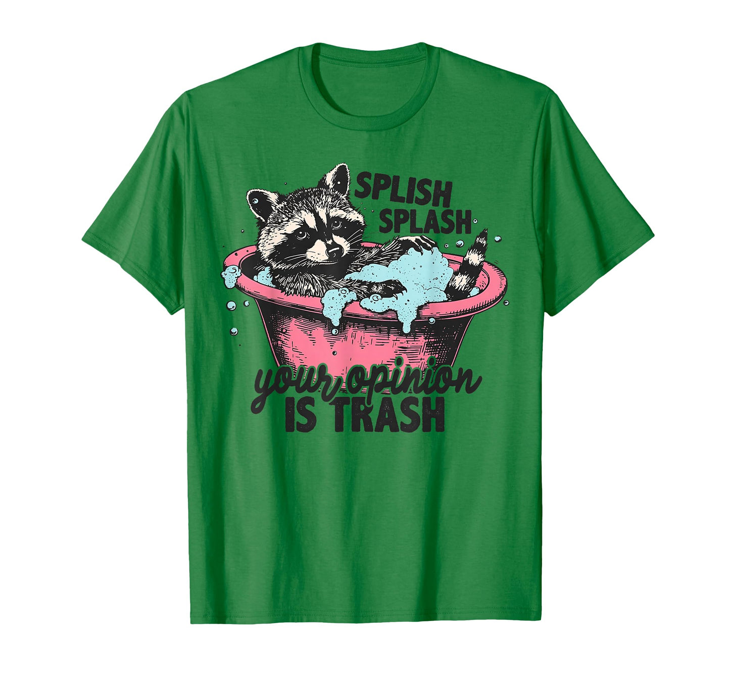 Funny Sarcastic Splish Splash Your Opinion is Trash Raccoon T-Shirt