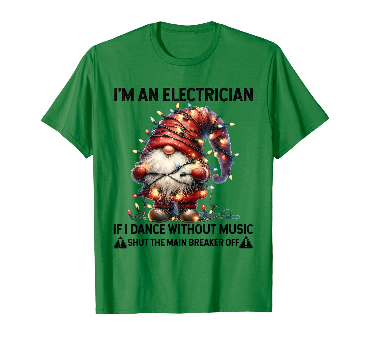 I'm an Electrician If I Dance Without Music Shut The Main T-Shirt