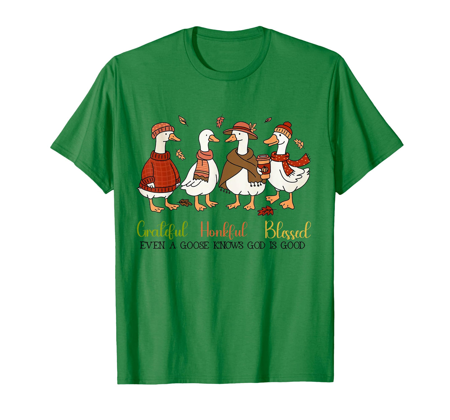 Grateful Honkful Blessed Even A Goose Knows God Is Good T-Shirt