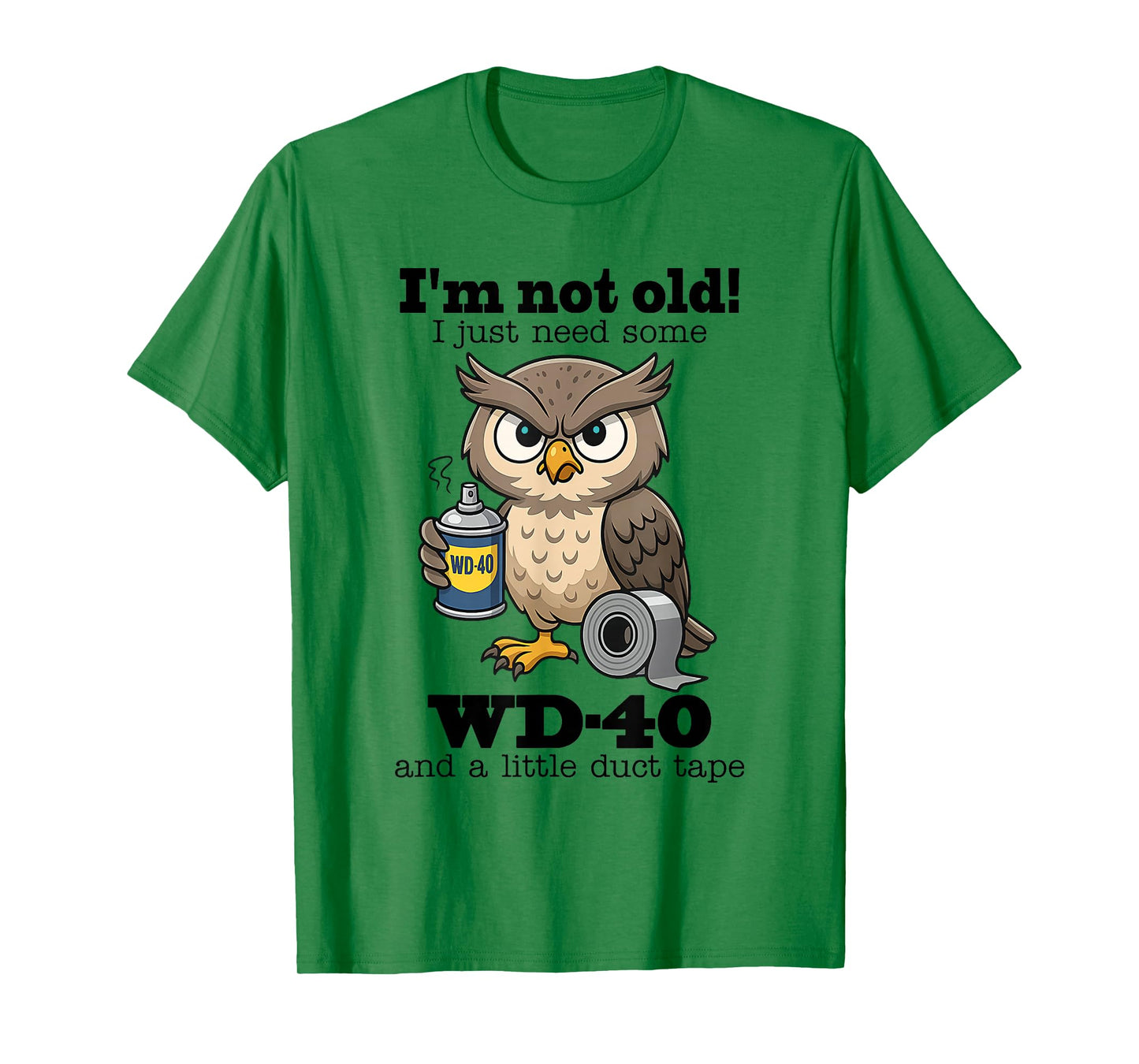 Owl I'm Not Old I Just Need Some WD-40 & A Little Duct Tape T-Shirt