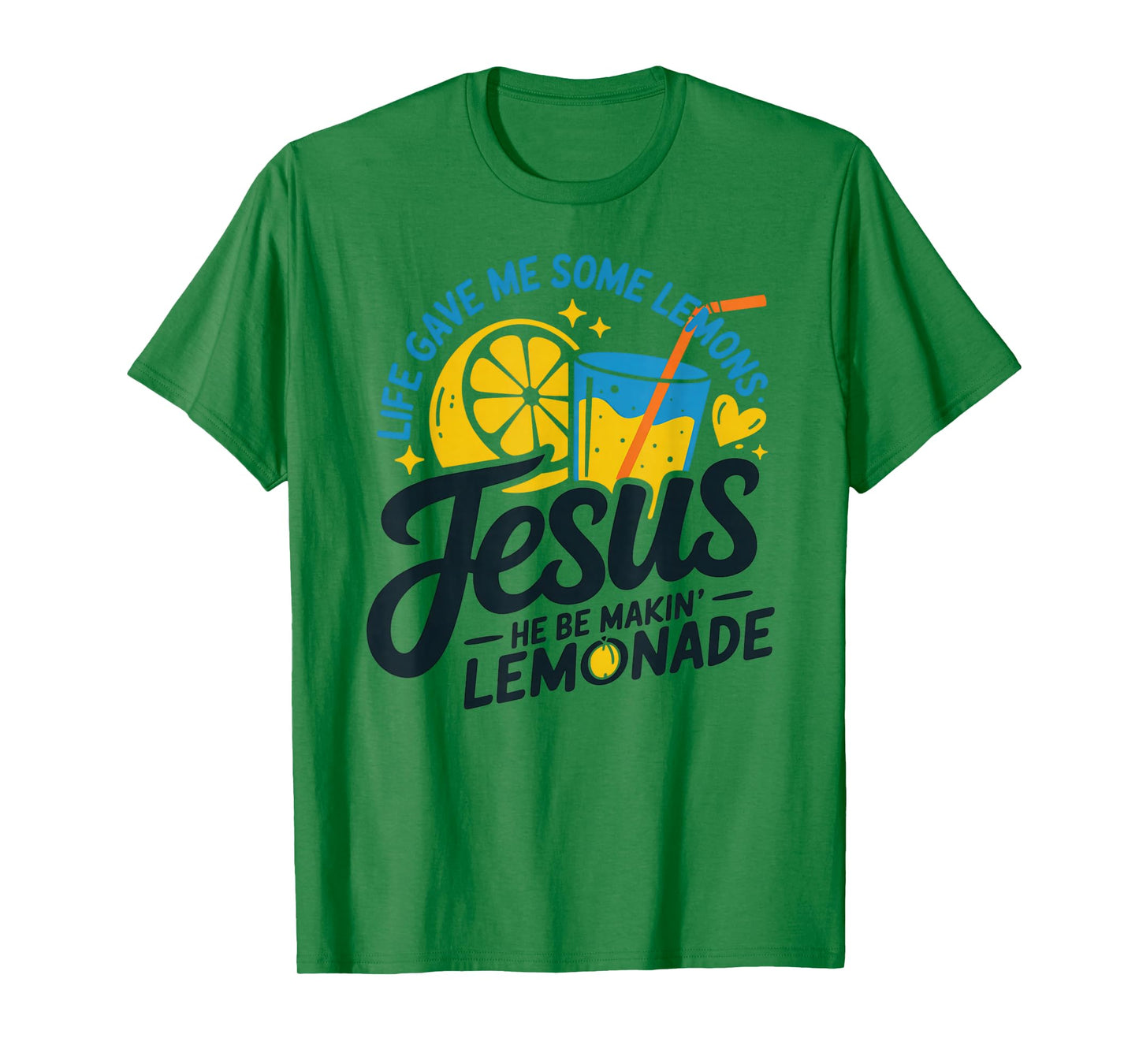 Life Gave Me Some Lemons Jesus He Be Makin Lemonade T-Shirt