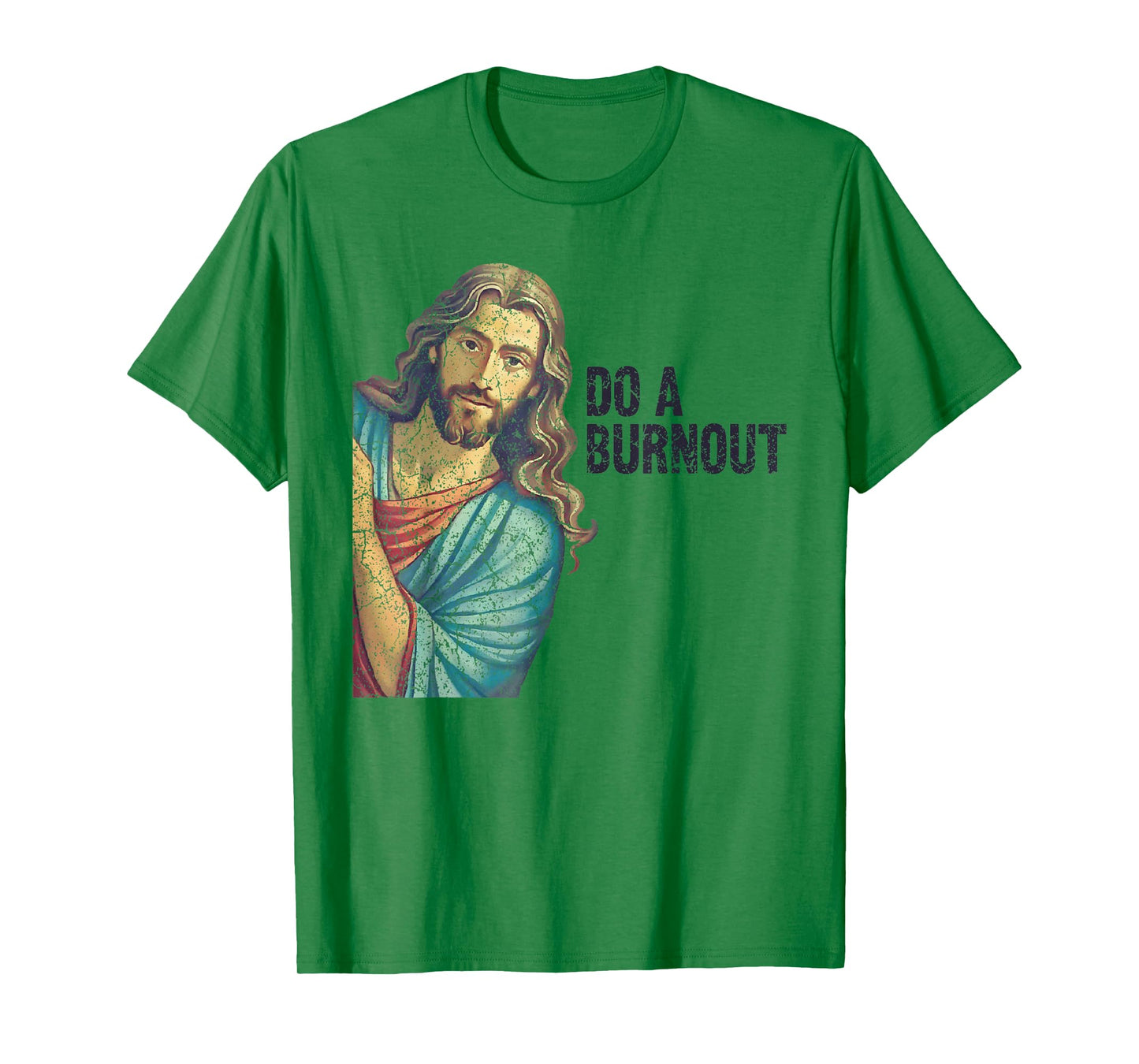 Do A Burnout Jesus Meme Funny Saying Hard Working T-Shirt