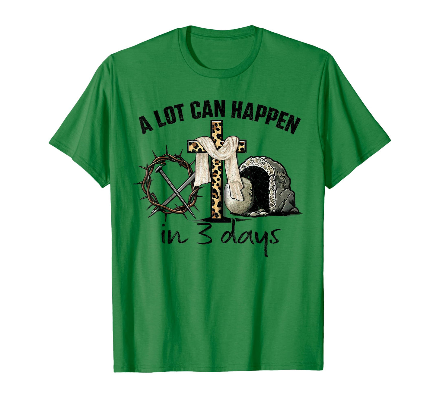 Happy Easter A Lot Can Happen In 3 Days Religious Women Men T-Shirt