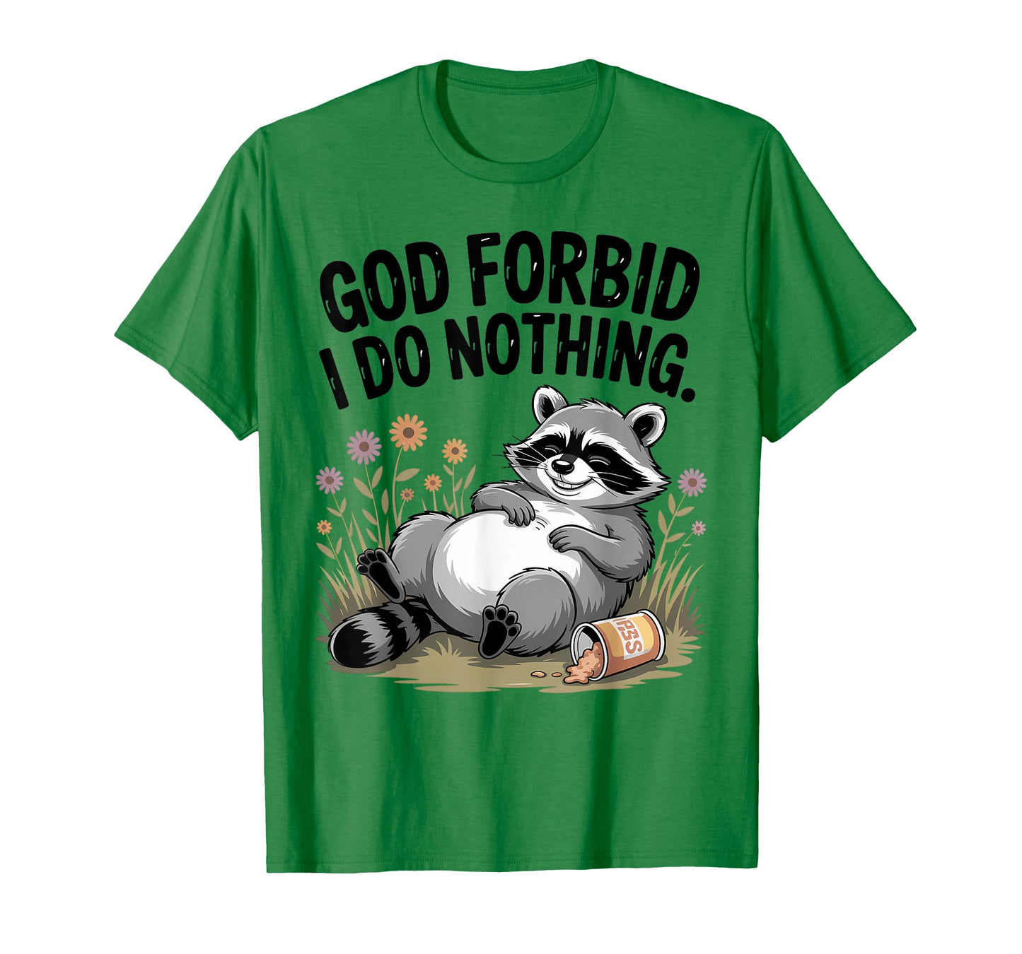 God Forbid I Do Nothing Funny Raccoon apparel Cute But Feral T-Shirt