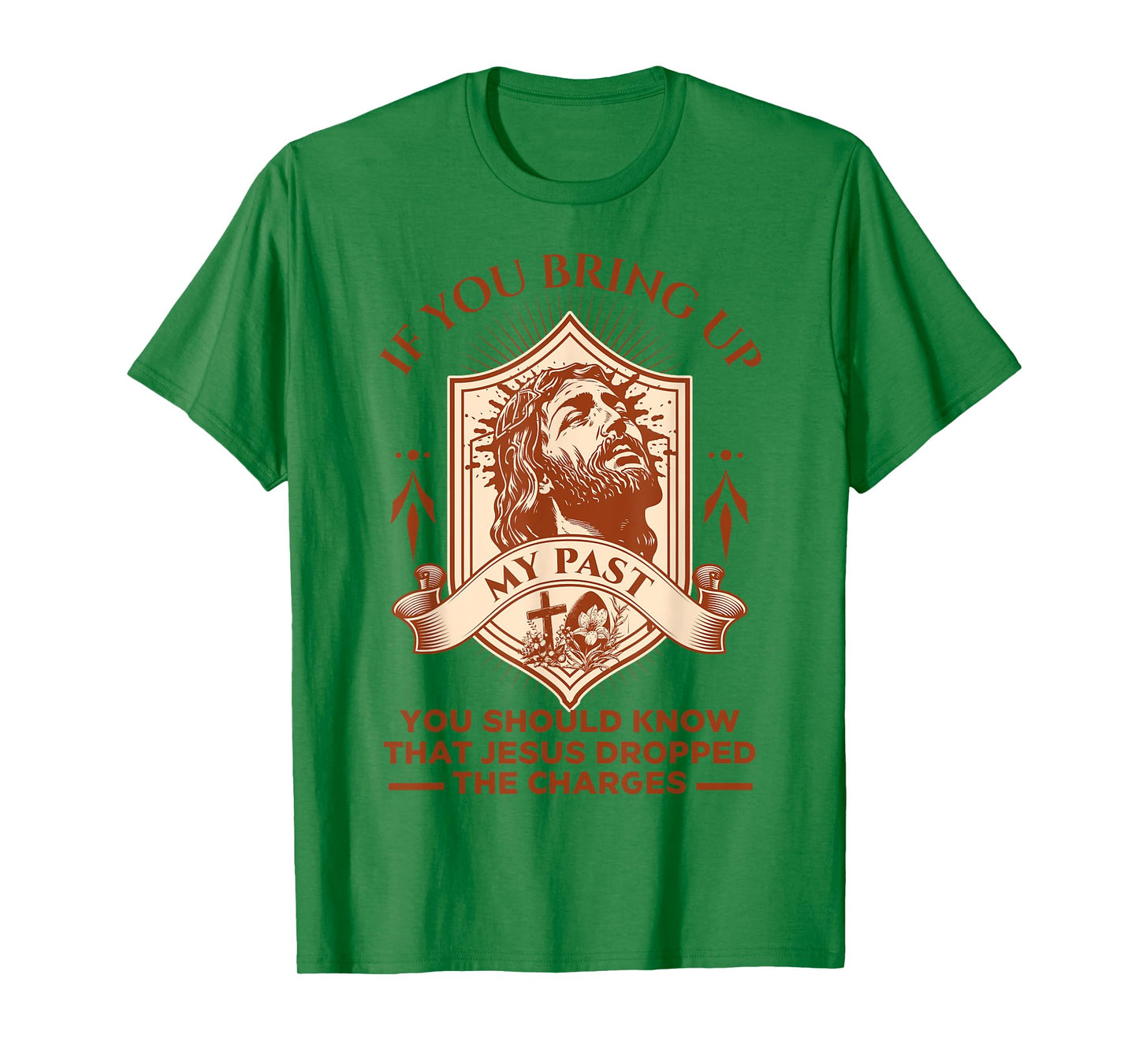 If You Bring Up My Past You Should Know That Jesus Dropped T-Shirt