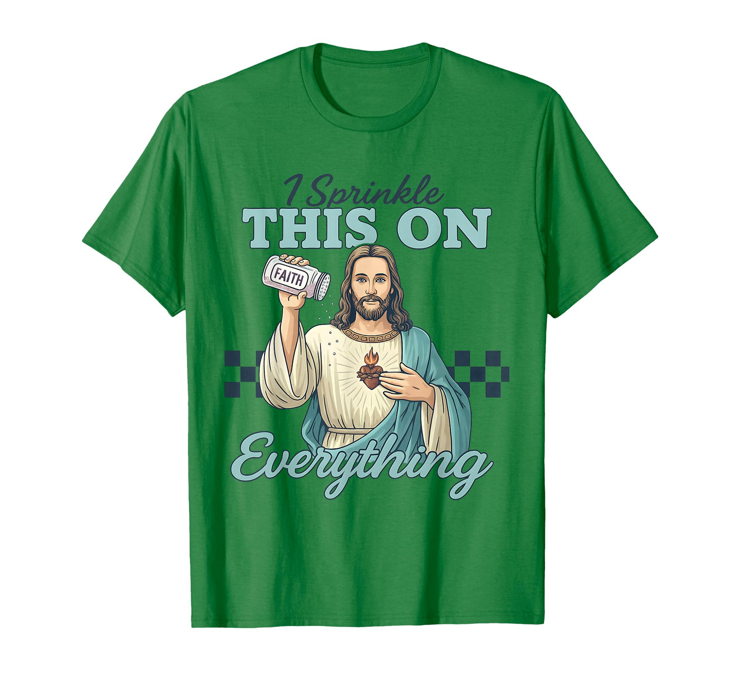 I Sprinkle Faith on Everything Funny Jesus Seasoning Christ T-Shirt