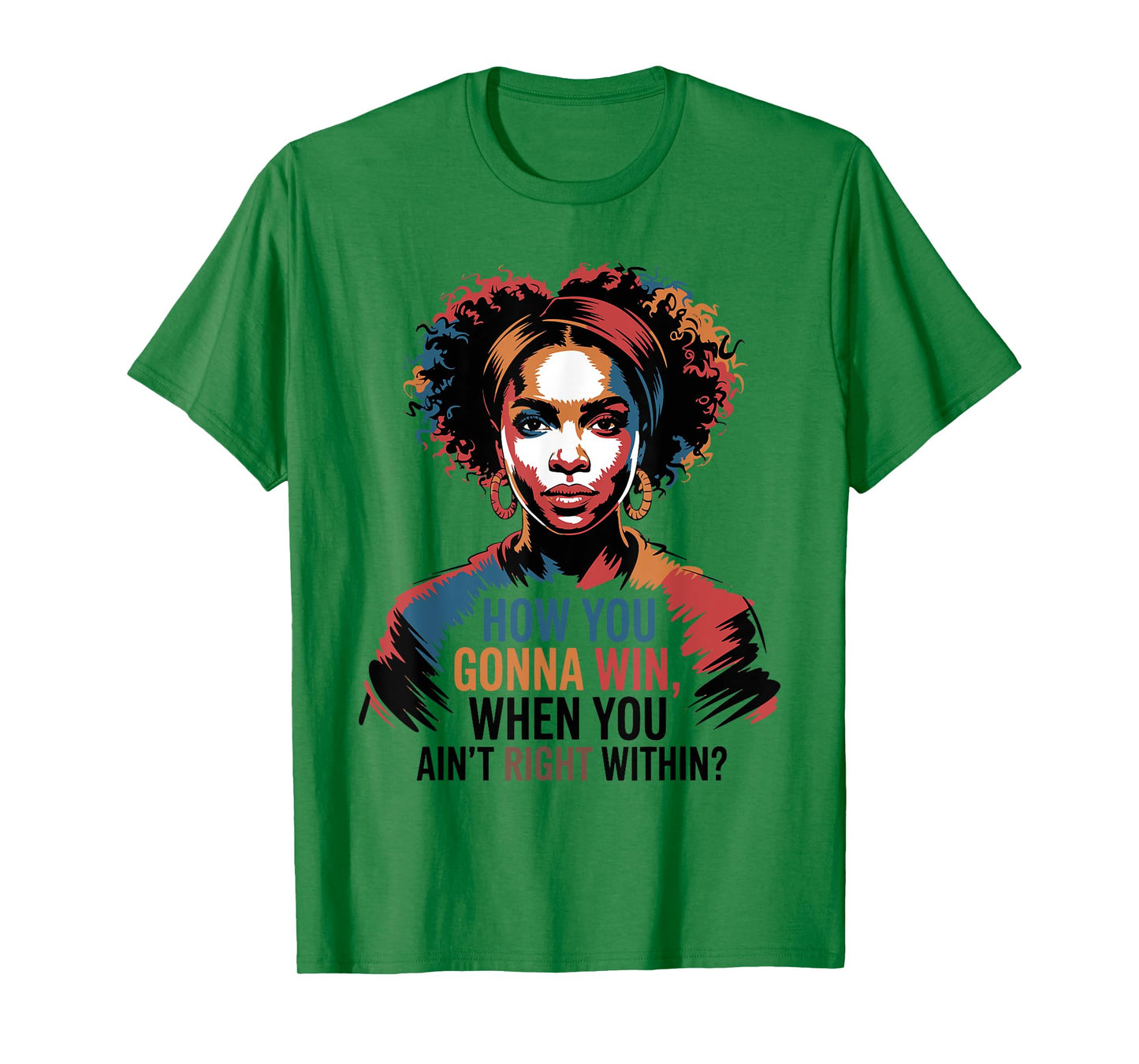 How You Gonna Win When You Ain't Right Within Empowerment T-Shirt